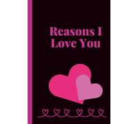 Reasons I Love You: A Simple Love Journal for Someone Special