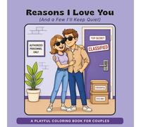 Reasons I Love You: And a Few I’ll Keep Quiet