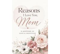 Reasons I Love You,Mom: A Personalized Fill-In Keepsake with A 100 Reasons Why Mom Means So Much