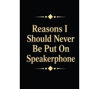 Reasons I Should Never Be Put On Speakerphone: 6 x 9 Blank Lined Notebook Journal - Funny Saying Sarcastic Work Gag Gift for Office Coworkers, Employees, Team, Adults, Boss