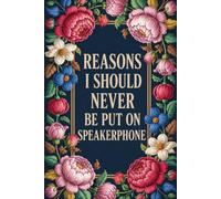 Reasons I Should Never Be Put On Speakerphone: 6 x 9 Blank Lined Notebook Journal - Funny Saying Sarcastic Work Gag Gift for Office Coworkers, Employees, Team, Adults, Boss