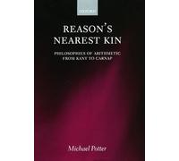 Reason's Nearest Kin: Philosophies of Arithmetic from Kant to Carnap