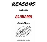 REASONS To Like The Alabama Football Team: (Hint: There Aren't Any)