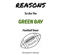 REASONS To Like The Green Bay Football Team: (Hint: There Aren't Any)