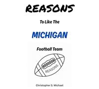REASONS To Like The Michigan Football Team: (Hint: There Aren't Any)