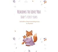 Reasons to Love You: Baby’s Diary: First Years Baby Memory Book and Keepsake Journal: A Rhyming Milestone Tracker for Boys and Girls to Capture Every Precious Memory from Birth to Toddlerhood