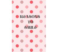 REASONS TO SMILE SMALL NOTEBOOK: HARDCOVER|150PAGES|5.5X8.5|FOR EVERYDAY USE