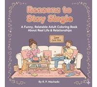 Reasons To Stay Single: A funny, Relatable Adult Coloring Book About Real Life and Relationships