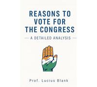 Reasons to Vote for the Congress: A detailed analysis
