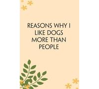 Reasons why I like Dogs more than people: Blank Lined Notebook Gift for the Office, Team, Employees, Family, Friends, HR, Boss Lady and Staff (100 lined pages, 6x9 inches)