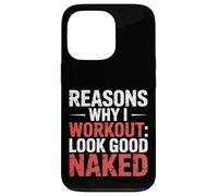 Reasons Why I Workout Look Good Naked Gym Motivation - Custodia per iPhone 13 Pro