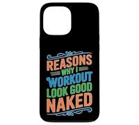 Reasons Why I Workout Look Good Naked Gym Motivation Custodia per iPhone 13 Pro Max