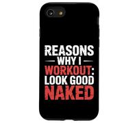Reasons Why I Workout Look Good Naked Gym Motivation - Custodia per iPhone SE (2020) / 7/8