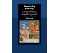 Reassembling Knowledge: Science, Medicine, and Philosophy in Sasanian and Early Islamic Iraq and Iran