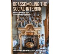 Reassembling the social interior: Historical spaces from contemporary viewpoints