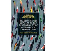 Reassessing the Articles on the Responsibility of International Organizations: From Theory to Practice