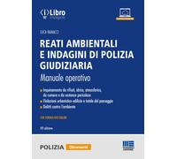 Reati ambientali e indagini di polizia giudiziaria. Manuale operativo. Con...