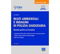 Reati ambientali e indagini di polizia giudiziaria. Manuale operativo con formulario