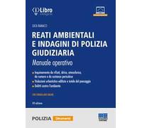 Reati ambientali e indagini di polizia giudiziaria. Manuale operativo. Con formulario online