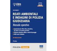 Reati ambientali e indagini di polizia giudiziaria. Manuale operativo. Con formulario online