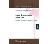 I reati di bancarotta societaria. Distrazione, infedeltà e operazioni dolose