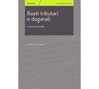 Reati tributari e doganali. Sanzioni e procedimenti
