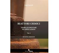 Reattori chimici. Teoria elementare ed applicazioni (Vol. 2)