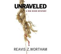 Reavis Z. Wortham Unraveled (Copertina rigida) Texas Red River Mysteries