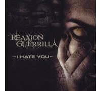 REAXION GUERILLA - I HATE YOU