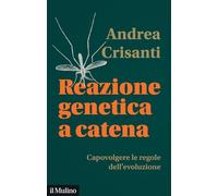 Reazione genetica a catena. Capovolgere le regole dell'evoluzione