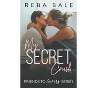 Reba Bale My Secret Crush (Tascabile) Friends to Lovers
