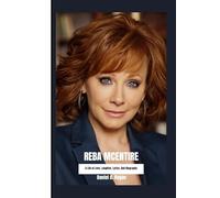 REBA MCENTIRE: A Life of Love, Laughter, Lyrics, And Biography