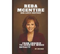 REBA MCENTIRE: HER LIFE’S HISTORY: FROM CHOCKIE TO COUNTRY MUSIC ROYALTY