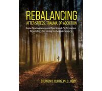 Rebalancing after Stress, Trauma, or Addiction: Some Neuroscience and Sports and Performance Psychology for Living in the 21st Century