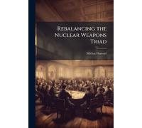 Rebalancing the Nuclear Weapons Triad