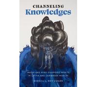 Rebeca L. Hey-Colón Channeling Knowledges (Copertina rigida)