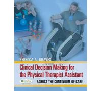 Rebecca A. Grav Clinical Decision Making for the Physical Therapist (Tascabile)