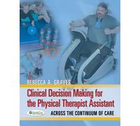 Rebecca A. Grav Clinical Decision Making for the Physical Therapist (Tascabile)