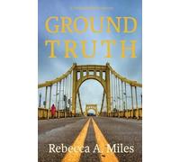 Rebecca A Miles Ground Truth (Tascabile) Pittsburgh Murder Mystery