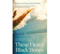 Rebecca Achieng Ajulu-Bushell These Heavy Black Bones (Copertina rigida)