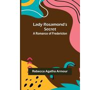 Rebecca Agatha Armour Lady Rosamond's Secret (Tascabile)