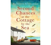 Rebecca Alexander Second Chances at the Cottage by the Sea (Tascabile)