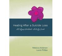 Rebecca Anderson Laurie Phillips Healing After a Suicide Loss (Tascabile)
