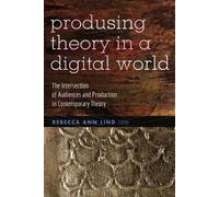 Rebecca Ann Lind Producing Theory in a Digital World (Tascabile)