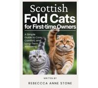 Rebecca Anne St Scottish Fold Cats for First-Time Owners: A Simple G (Tascabile)