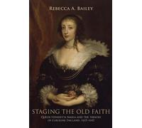 Rebecca Bailey Staging the Old Faith (Copertina rigida)