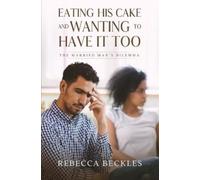Rebecca Beckles Eating his Cake and Wanting to Have it Too (Tascabile)