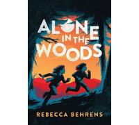 Rebecca Behrens Alone in the Woods (Tascabile)