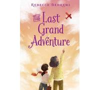 Rebecca Behrens The Last Grand Adventure (Copertina rigida)