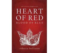 Rebecca Belliston Heart of Red, Blood of Blue (Tascabile)